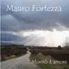 MAURO FORTEZZA - Morirò d'amore - Single